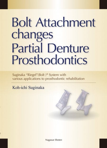 Bolt Attachment changes Partial Denture Prosthodontics - Suginaka “Riegel Bolt Attachment changes Partial Denture Prosthodontics | 永末書店